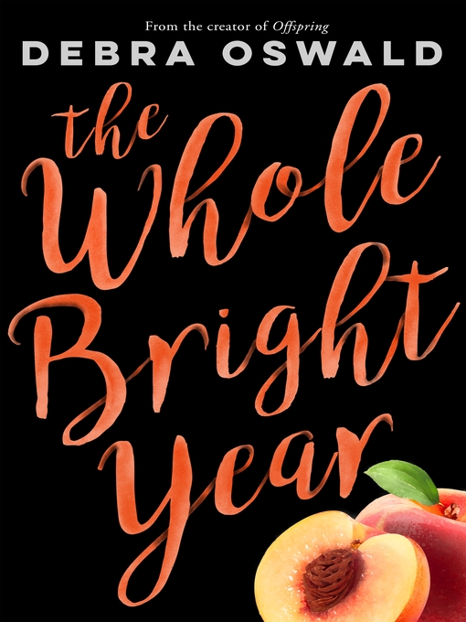 Title details for The Whole Bright Year by Debra Oswald - Wait list